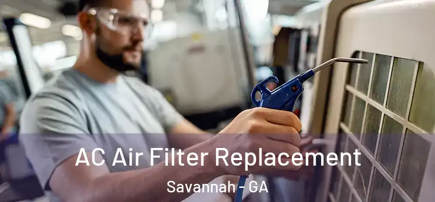 AC Air Filter Replacement Savannah - GA