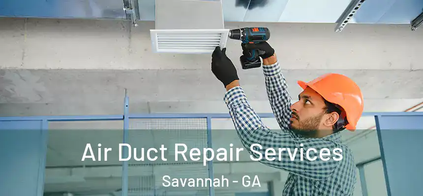  Air Duct Repair Services Savannah - GA
