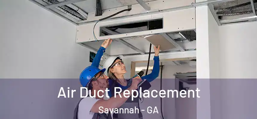  Air Duct Replacement Savannah - GA