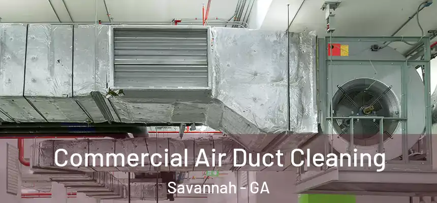  Commercial Air Duct Cleaning Savannah - GA