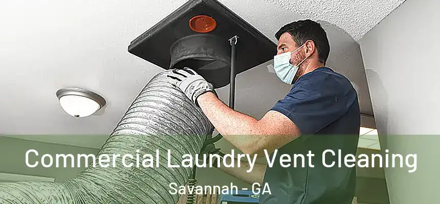 Commercial Laundry Vent Cleaning Savannah - GA