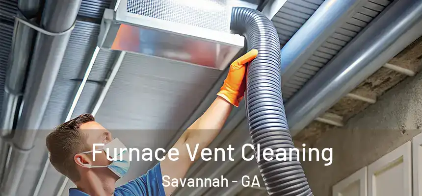 Furnace Vent Cleaning Savannah - GA