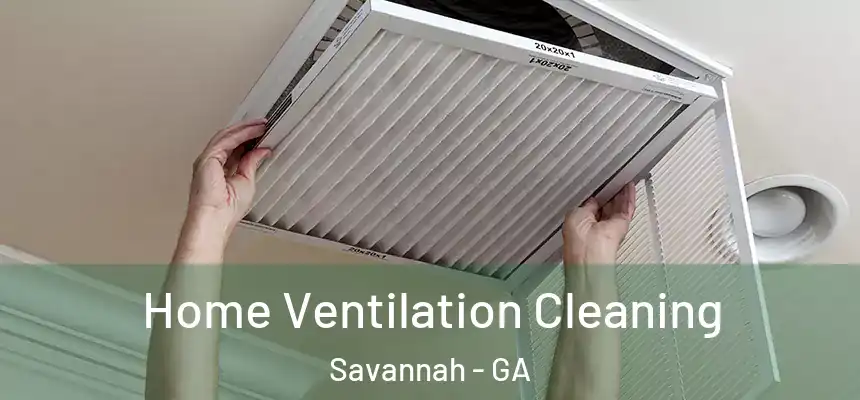 Home Ventilation Cleaning Savannah - GA